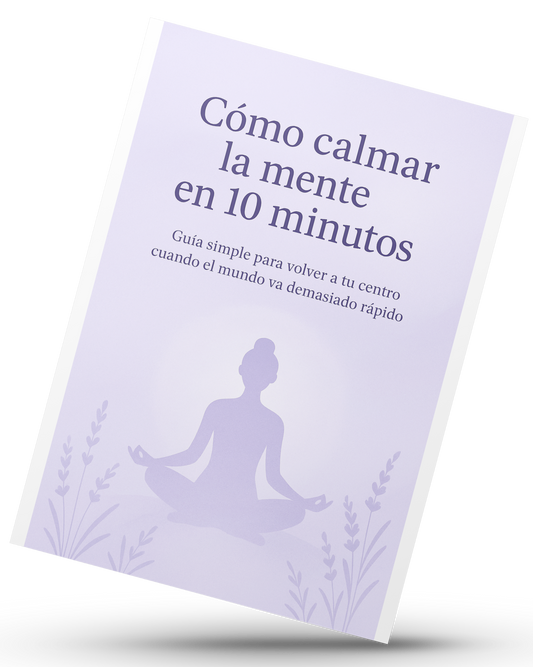 Cómo calmar la mente en 10 minutos
